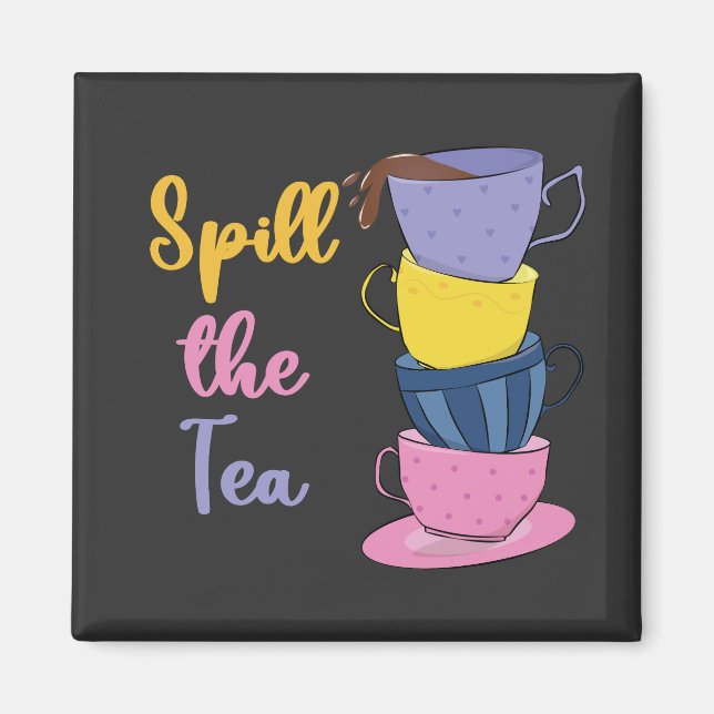 Spill The Tea - Tea Drinker Magnet (Front)