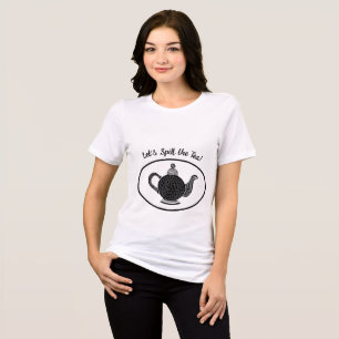 Spill the Tea Tri-Blend Shirt