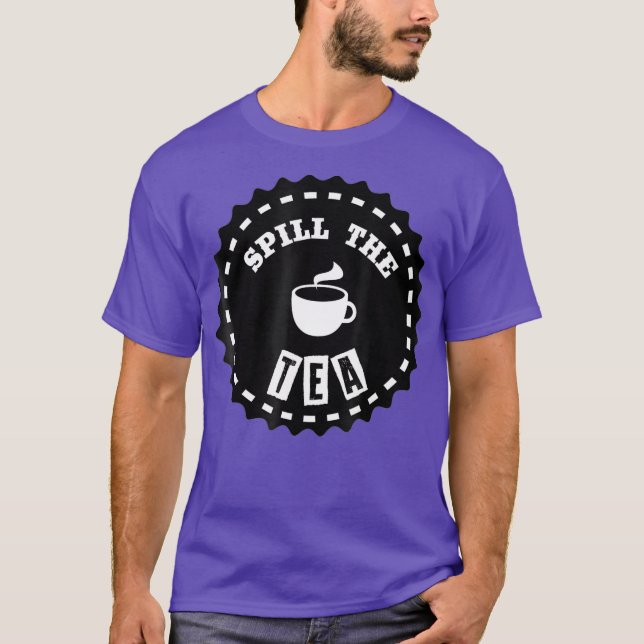 Spill The TEA Tshirt (Front)
