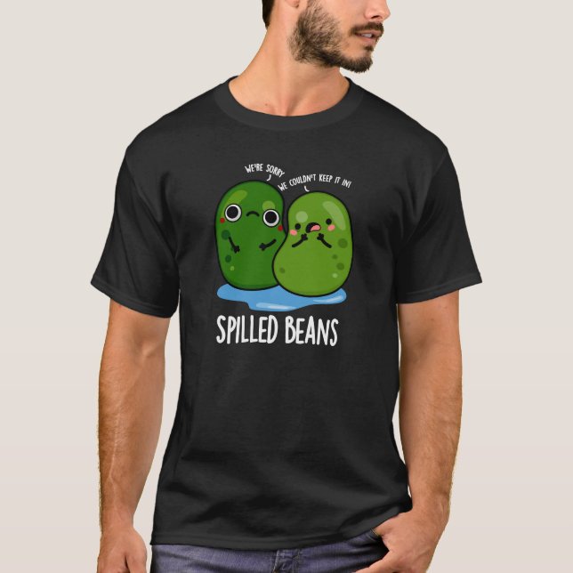 Spilled Beans Funny Veggie Bean Pun Dark BG T-Shirt (Front)