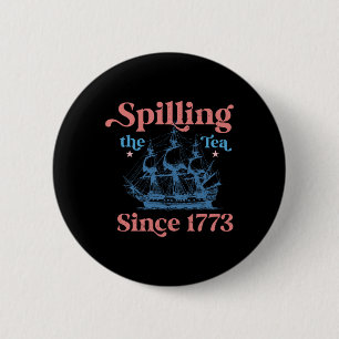 Spillin The Tea Since 1773 Funny 4th Of July Party 6 Cm Round Badge