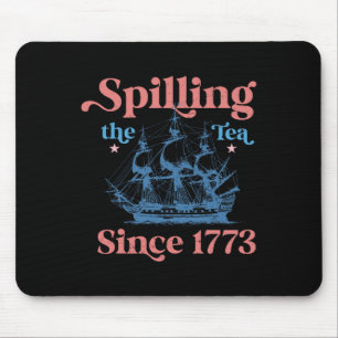 Spillin The Tea Since 1773 Funny 4th Of July Party Mouse Mat
