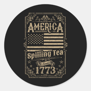 Spilling Tea Since 1773 4th Of July Gift Classic Round Sticker