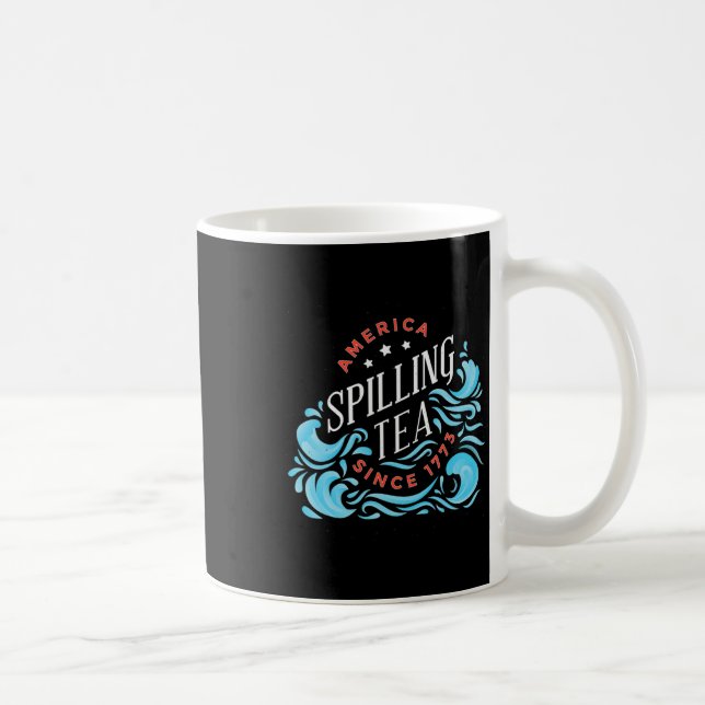 Spilling Tea Since 1773 - Funny Independence Day  Coffee Mug (Right)