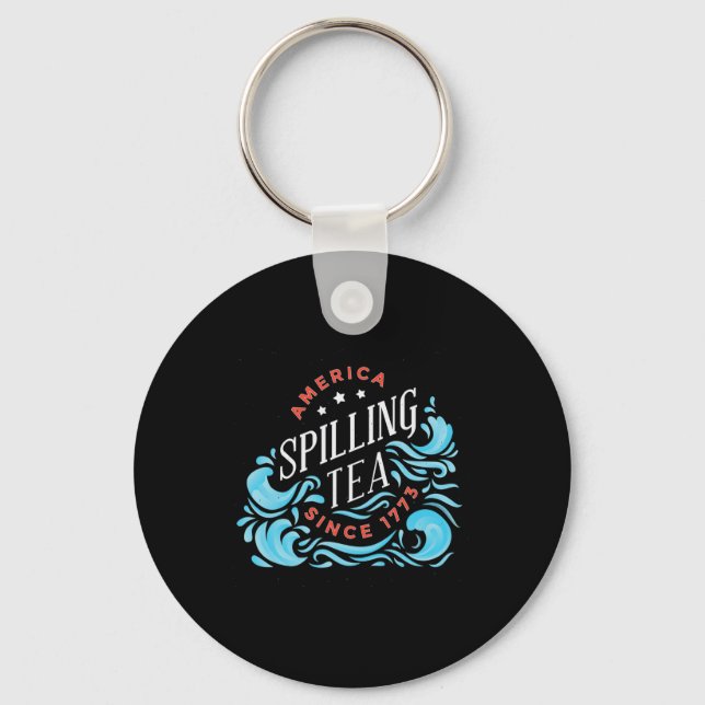 Spilling Tea Since 1773 - Funny Independence Day  Key Ring (Front)