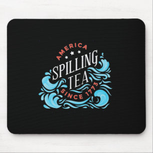 Spilling Tea Since 1773 - Funny Independence Day  Mouse Mat