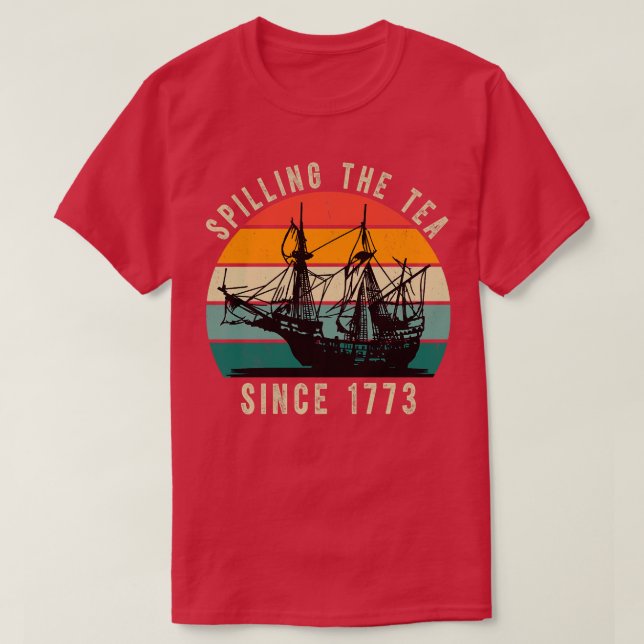 Spilling The Tea Since 1773 1 T-Shirt (Design Front)