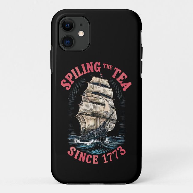Spilling The Tea Since 1773 4th of July Case-Mate iPhone Case (Back)