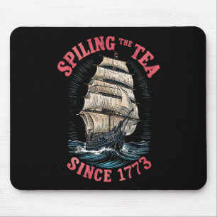Spilling The Tea Since 1773 4th of July Mouse Mat