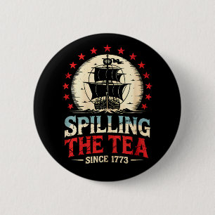 Spilling The Tea Since 1773 4th Of July US Vintage 6 Cm Round Badge