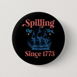 Spilling The Tea Since 1773 Cute Quote 6 Cm Round Badge