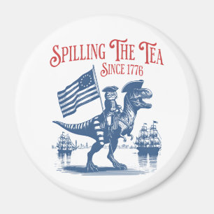 Spilling The Tea Since 1773 Cute Quote Magnet