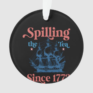 Spilling The Tea Since 1773 Cute Quote Ornament