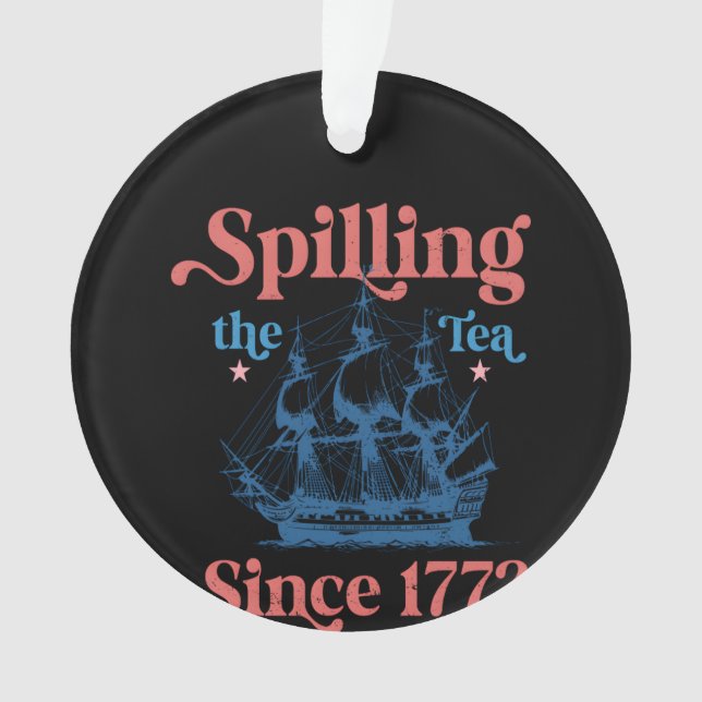Spilling The Tea Since 1773 Cute Quote Ornament (Front)