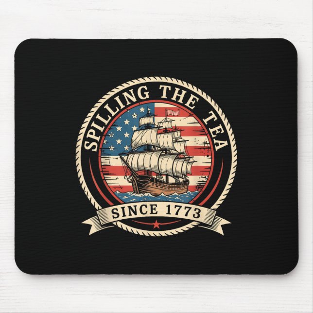 Spilling The Tea Since 1773 Funny 4th Of July Amer Mouse Mat (Front)