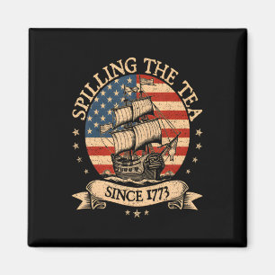 Spilling The Tea Since 1773 Funny American History Magnet
