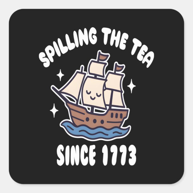 Spilling The Tea Since 1773 – Funny History Pun Square Sticker (Front)