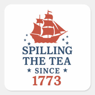 Spilling The Tea Since 1773 Funny History Square Sticker
