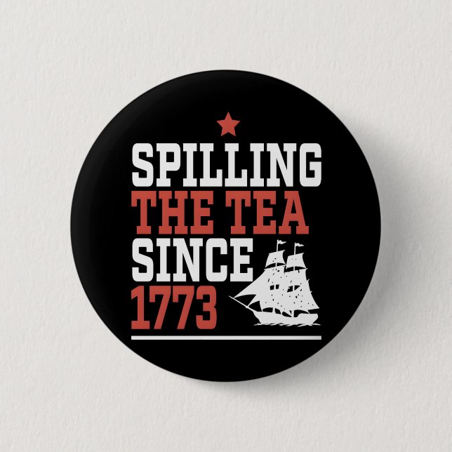 Spilling The Tea Since 1773 Funny Meme 6 Cm Round Badge (Front)