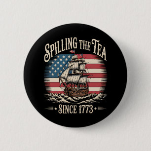 Spilling The Tea Since 1773 Funny Meme 6 Cm Round Badge