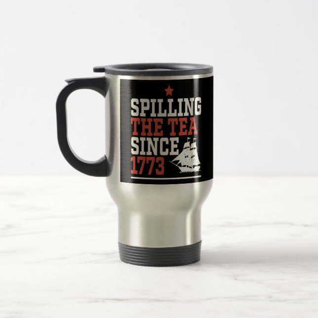 Spilling The Tea Since 1773 Funny Meme Travel Mug (Left)
