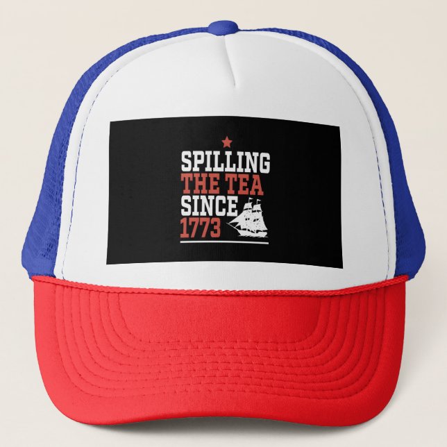 Spilling The Tea Since 1773 Funny Meme Trucker Hat (Front)
