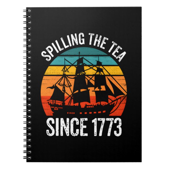 Spilling The Tea Since 1773 Notebook (Front)