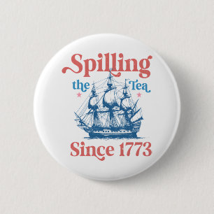 Spilling The Tea Since 1773, Patriotic, 4Th Of Jul 6 Cm Round Badge