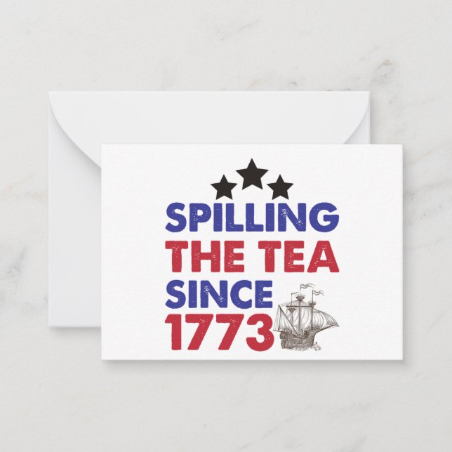 Spilling The Tea Since 1773 Patriotic 4th of July Card (Front)