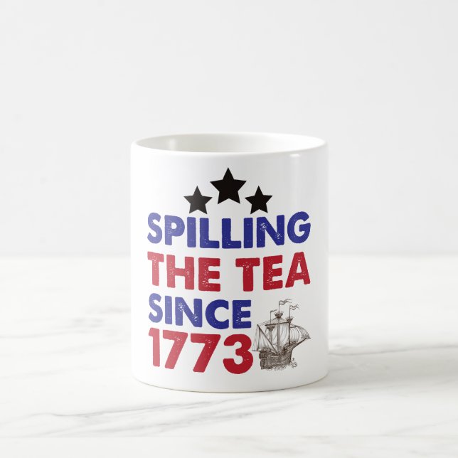 Spilling The Tea Since 1773 Patriotic 4th of July Coffee Mug (Center)