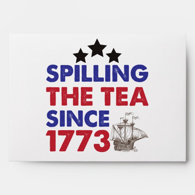 Spilling The Tea Since 1773 Patriotic 4th of July Envelope (Front)