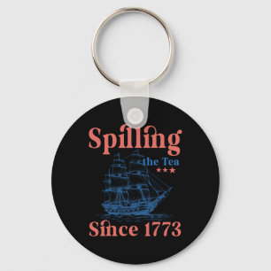 Spilling The Tea Since 1773 Patriotic 4th Of July Key Ring