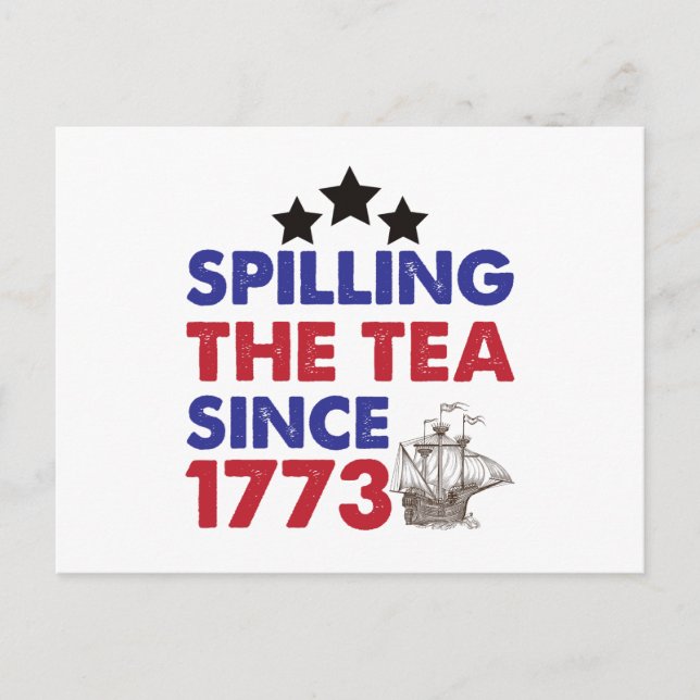Spilling The Tea Since 1773 Patriotic 4th of July Postcard (Front)