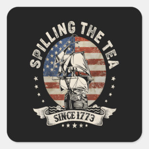 Spilling The Tea Since 1773 Patriotic 4Th Of July Square Sticker