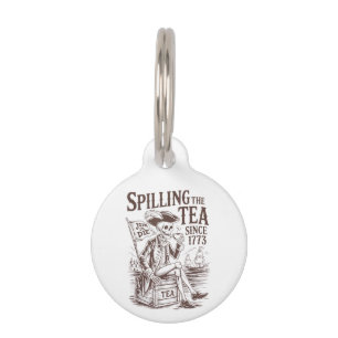 Spilling The Tea Since 1773 Patriotic American 4Th Pet Tag
