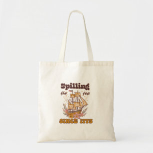 Spilling The Tea Since 1773 Patriotic Quote Tote Bag