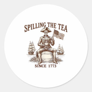 Spilling The Tea Since 1773 Patriotic Skeleton 4Th Classic Round Sticker