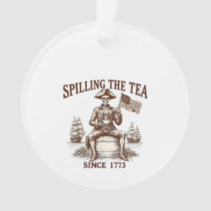 Spilling The Tea Since 1773 Patriotic Skeleton 4Th Ornament