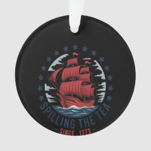 Spilling The Tea Since 1773 Red White Blue 4th Of Ornament