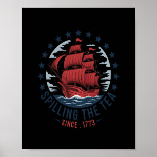 Spilling The Tea Since 1773 Red White Blue 4th Of Poster
