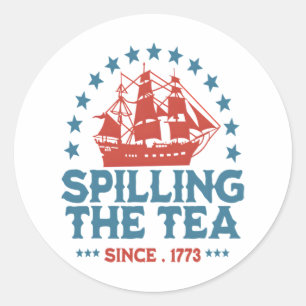 Spilling The Tea Since 1773 Red White Blue Funny 4 Classic Round Sticker