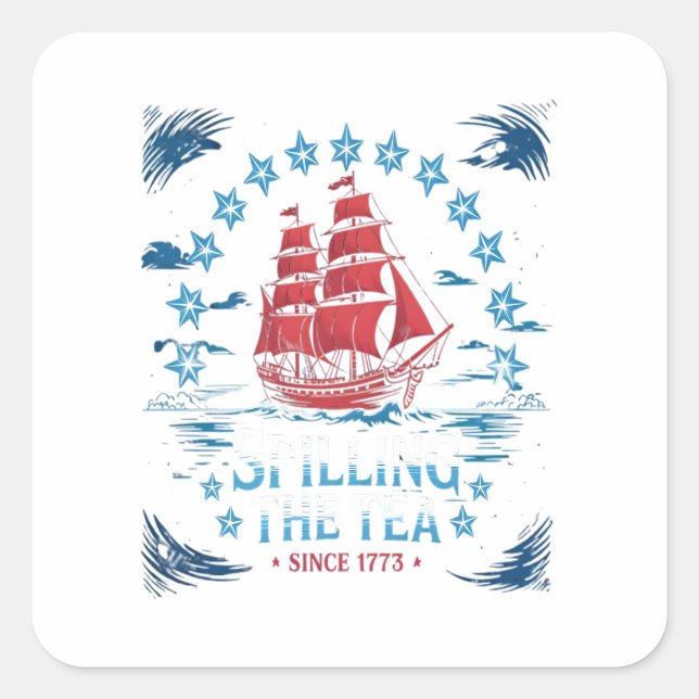 Spilling The Tea Since 1773 Red White Blue Funny 4 Square Sticker (Front)