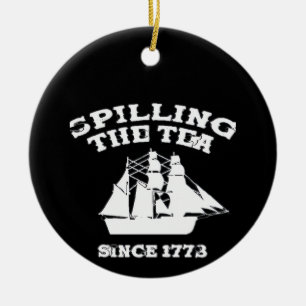 Spilling The Tea Since 1773 Revolutionary Patrioti Ceramic Tree Decoration