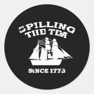 Spilling The Tea Since 1773 Revolutionary Patrioti Classic Round Sticker