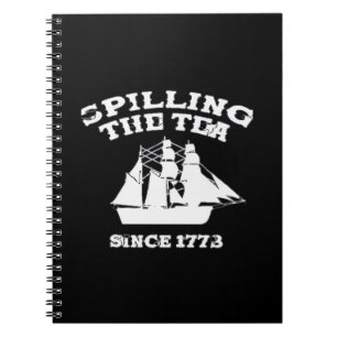 Spilling The Tea Since 1773 Revolutionary Patrioti Notebook