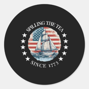 Spilling The Tea Since 1773 Tee Funny 4th Of July Classic Round Sticker