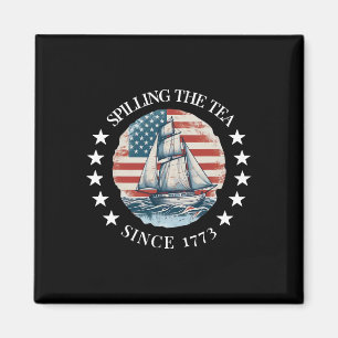 Spilling The Tea Since 1773 Tee Funny 4th Of July  Magnet