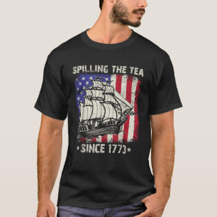 Spilling The Tea Since 1773 Us History Teacher 4th T-Shirt