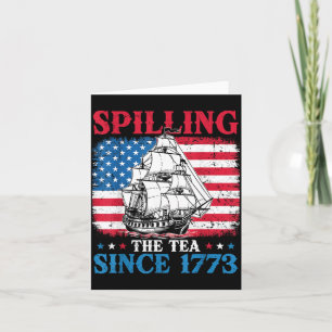 Spilling The Tea Since 1773 Vintage Flag 4th Of Card