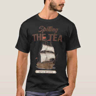 Spilling The Tea Since 1773 Vintage Patriotic Amer T-Shirt